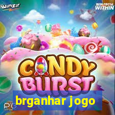 brganhar jogo